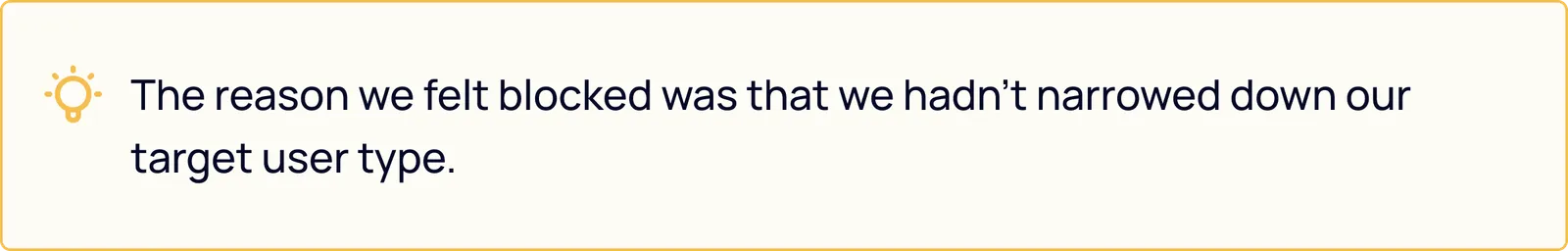 Insight: the reason we felt blocked was that we hadn't narrowed down our target user type.